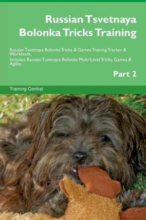 Russian Tsvetnaya Bolonka Tricks Training Russian Tsvetnaya Bolonka Tricks & Games Training Tracker & Workbook. Includes de Training Central