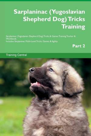 Sarplaninac (Yugoslavian Shepherd Dog) Tricks Training Sarplaninac (Yugoslavian Shepherd Dog) Tricks & Games Training Tracker & Workbook. Includes de Training Central