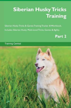 Siberian Husky Tricks Training Siberian Husky Tricks & Games Training Tracker & Workbook. Includes de Training Central