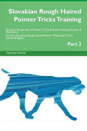 Slovakian Rough Haired Pointer Tricks Training Slovakian Rough Haired Pointer Tricks & Games Training Tracker & Workbook. Includes de Training Central