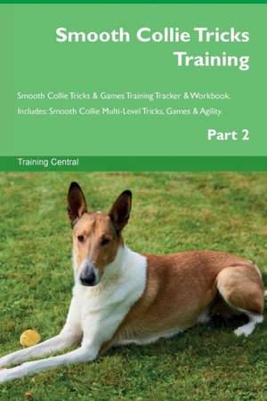 Smooth Collie Tricks Training Smooth Collie Tricks & Games Training Tracker & Workbook. Includes de Training Central