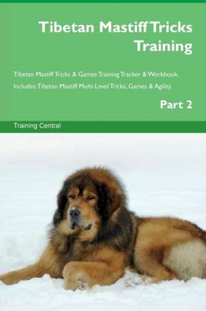 Tibetan Mastiff Tricks Training Tibetan Mastiff Tricks & Games Training Tracker & Workbook. Includes de Training Central