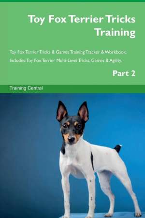 Toy Fox Terrier Tricks Training Toy Fox Terrier Tricks & Games Training Tracker & Workbook. Includes de Training Central