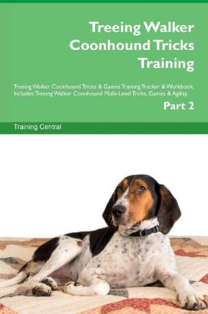 Treeing Walker Coonhound Tricks Training Treeing Walker Coonhound Tricks & Games Training Tracker & Workbook. Includes de Training Central