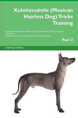 Xoloitzcuintle (Mexican Hairless Dog) Tricks Training Xoloitzcuintle (Mexican Hairless Dog) Tricks & Games Training Tracker & Workbook. Includes de Training Central