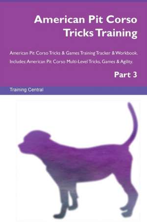 American Pit Corso Tricks Training American Pit Corso Tricks & Games Training Tracker & Workbook. Includes de Training Central