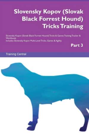 Slovensky Kopov (Slovak Black Forrest Hound) Tricks Training Slovensky Kopov (Slovak Black Forrest Hound) Tricks & Games Training Tracker & Workbook. Includes de Training Central