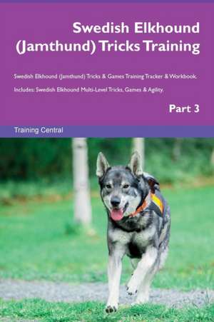 Swedish Elkhound (Jamthund) Tricks Training Swedish Elkhound (Jamthund) Tricks & Games Training Tracker & Workbook. Includes de Training Central