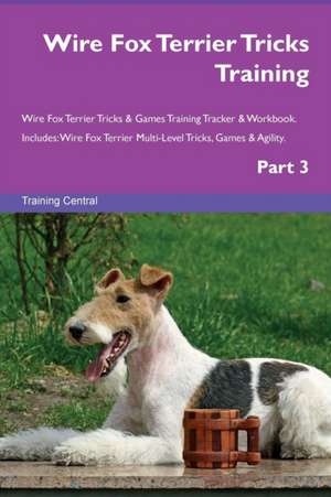 Wire Fox Terrier Tricks Training Wire Fox Terrier Tricks & Games Training Tracker & Workbook. Includes de Training Central