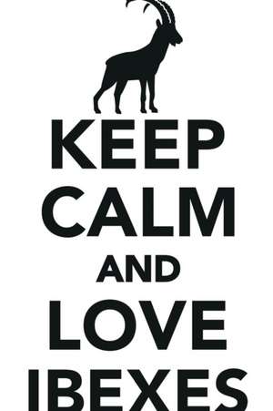 Keep Calm Love Ibexes Workbook of Affirmations Keep Calm Love Ibexes Workbook of Affirmations de Alan Haynes