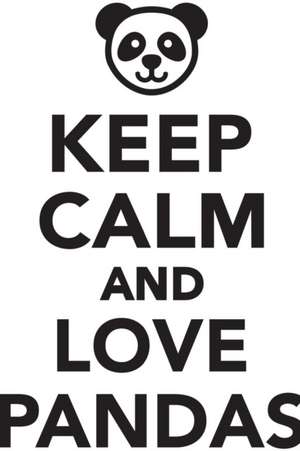 Keep Calm Love Pandas Workbook of Affirmations Keep Calm Love Pandas Workbook of Affirmations de Alan Haynes