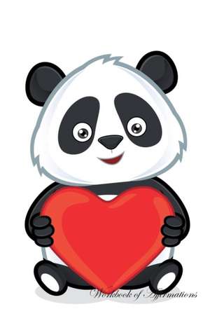 Loving Cute Panda Workbook of Affirmations Loving Cute Panda Workbook of Affirmations de Alan Haynes