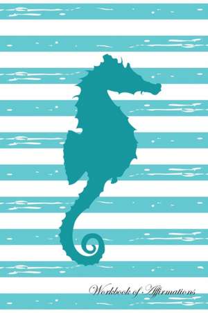 Stripe Seahorse Workbook of Affirmations Stripe Seahorse Workbook of Affirmations de Alan Haynes