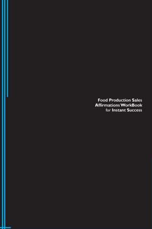 Food Production Sales Affirmations Workbook for Instant Success. Food Production Sales Positive & Empowering Affirmations Workbook. Includes de Success Experts