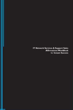 IT Network Services & Support Sales Affirmations Workbook for Instant Success. IT Network Services & Support Sales Positive & Empowering Affirmations Workbook. Includes de Success Experts