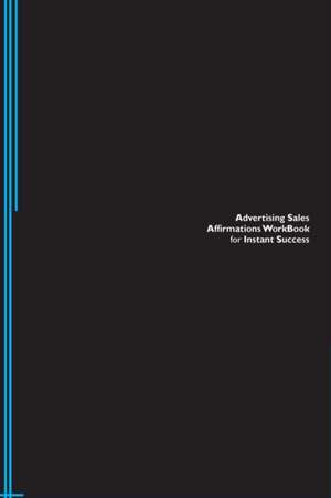 Advertising Sales Affirmations Workbook for Instant Success. Advertising Sales Positive & Empowering Affirmations Workbook. Includes de Success Experts