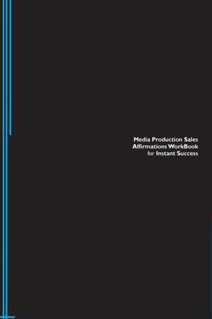 Media Production Sales Affirmations Workbook for Instant Success. Media Production Sales Positive & Empowering Affirmations Workbook. Includes de Success Experts