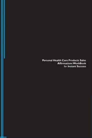 Personal Health Care Products Sales Affirmations Workbook for Instant Success. Personal Health Care Products Sales Positive & Empowering Affirmations Workbook. Includes de Success Experts