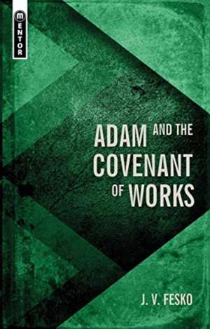 Adam and the Covenant of Works de J. V. Fesko