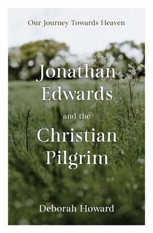 Jonathan Edwards and the Christian Pilgrim de Deborah Howard