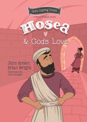 Hosea and God's Love de Brian J Wright