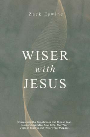 Wiser with Jesus de Zack Eswine