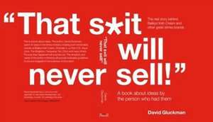 "That S*it Will Never Sell!" de David Gluckman