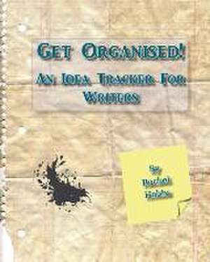 Get Organised! an Idea Tracker for Writers de Rachel Hobbs