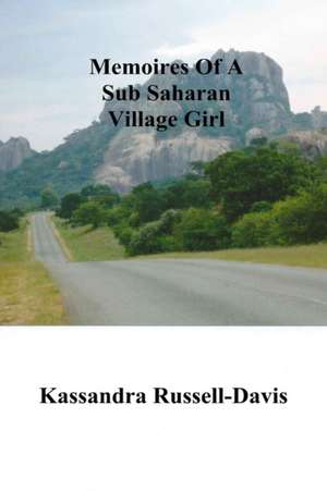 Memoires Of A Sub Saharan Village Girl de Kassandra Russell-Davis