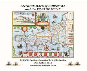 ANTIQUE MAPS OF CORNWALL AND THE ISLES OF SCILLY de Robert Charles Edmund Quixley