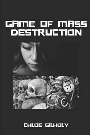 Game of Mass Destruction de Chloe Gilholy