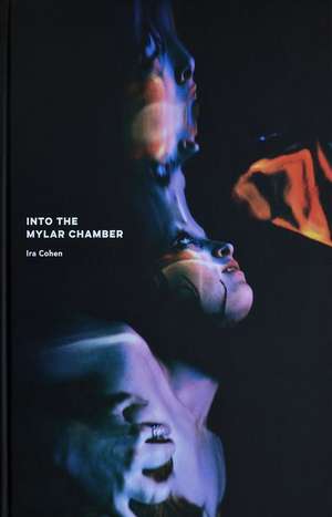 IRA Cohen: Into the Mylar Chamber de Allan Graubard