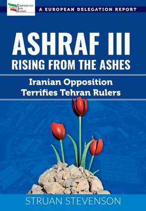 ASHRAF III, RISING FROM THE ASHES de Struan Stevenson