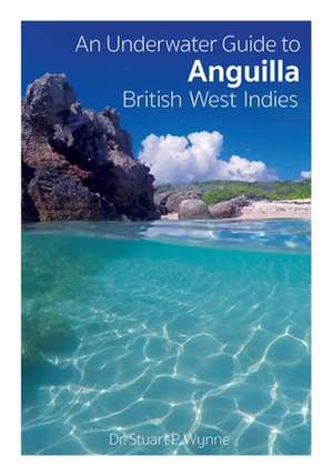 An Underwater Guide to Anguilla British West Indies de Wynne P. Stuart