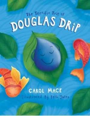 The Terrific Trip of Douglas Drip de Carol Mace