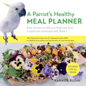 A Parrot's Healthy Meal Planner de Karmen Budai