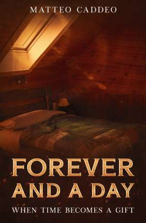 Forever and a day de Matteo Caddeo