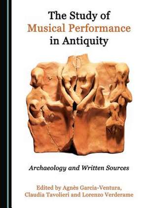 The Study of Musical Performance in Antiquity de Ventura, Agna]s Garcia