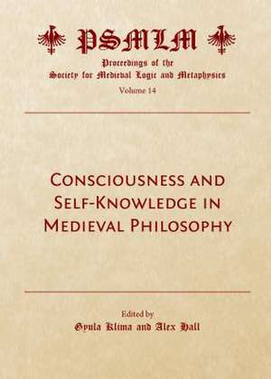 Consciousness and Self-Knowledge in Medieval Philosophy de Gyula Klima