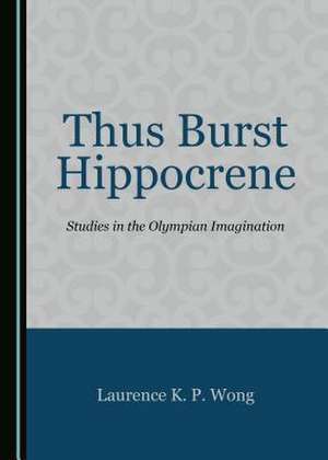 Thus Burst Hippocrene de Laurence K. P. Wong