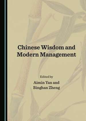 Chinese Wisdom and Modern Management de Aimin Yan