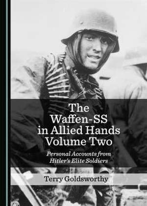 Waffen-SS in Allied Hands Volume Two de Terry Goldsworthy