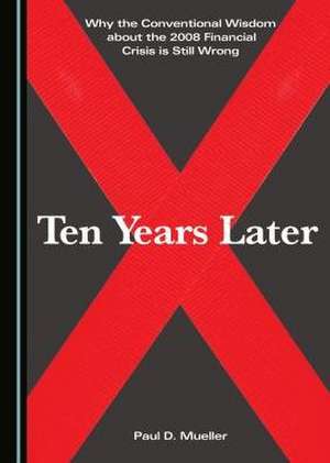 Why the Conventional Wisdom about the 2008 Financial Crisis is Still Wrong de Paul Mueller