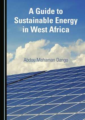 Guide to Sustainable Energy in West Africa de Abdou Mahaman Dango