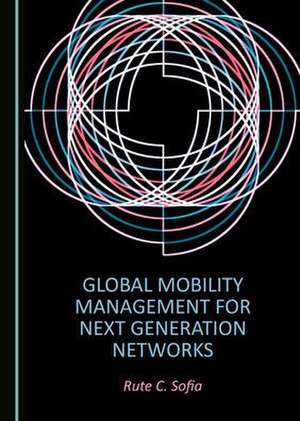 Global Mobility Management for Next Generation Networks de Rute C. Sofia