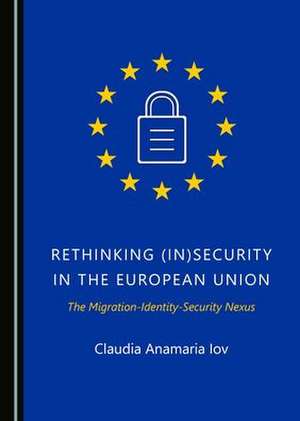 Rethinking (In)Security in the European Union de Claudia Anamaria Iov