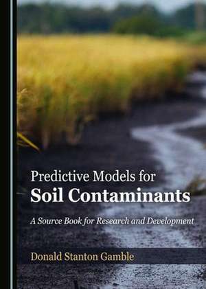 Predictive Models for Soil Contaminants de Donald Stanton Gamble