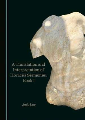 Translation and Interpretation of Horace's Sermones, Book I de Andy Law