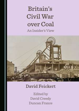 Britain's Civil War over Coal de David Feickert