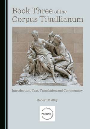 BOOK THREE OF THE CORPUS TIBULLIANUM INT de Robert Maltby